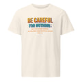 Be Careful for Nothing Unisex Organic Mid-Light T-Shirt By KISABI®